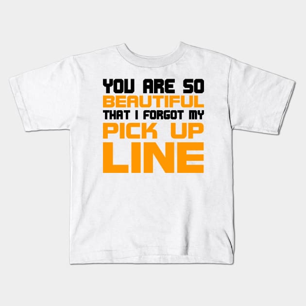 You are so beautiful I forgot my pick-up line Kids T-Shirt by All About Nerds